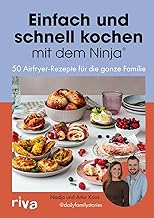 Einfach und schnell kochen mit dem Ninja®: 50 einf