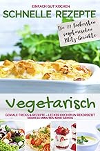 SCHNELLE REZEPTE VEGETARISCH: Geniale Tricks & Rez