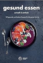 Gesund essen –⁠ schnell & einfach: 120 gesunde und
